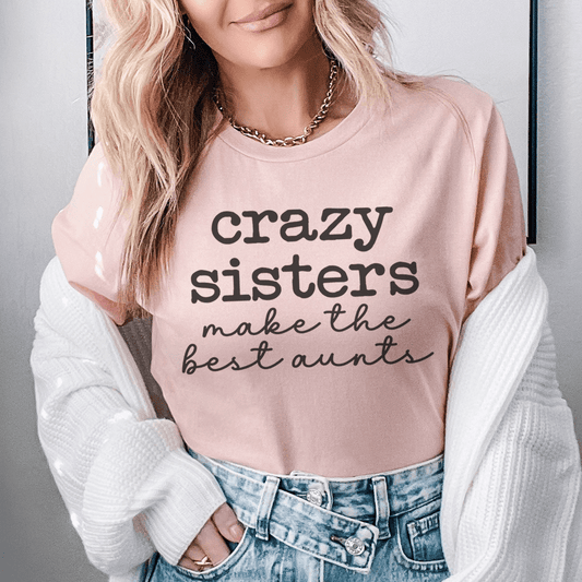 Crazy Sisters Make The Best Aunts Tee shopmerchmallow Crazy Sisters Make The Best Aunts Tee