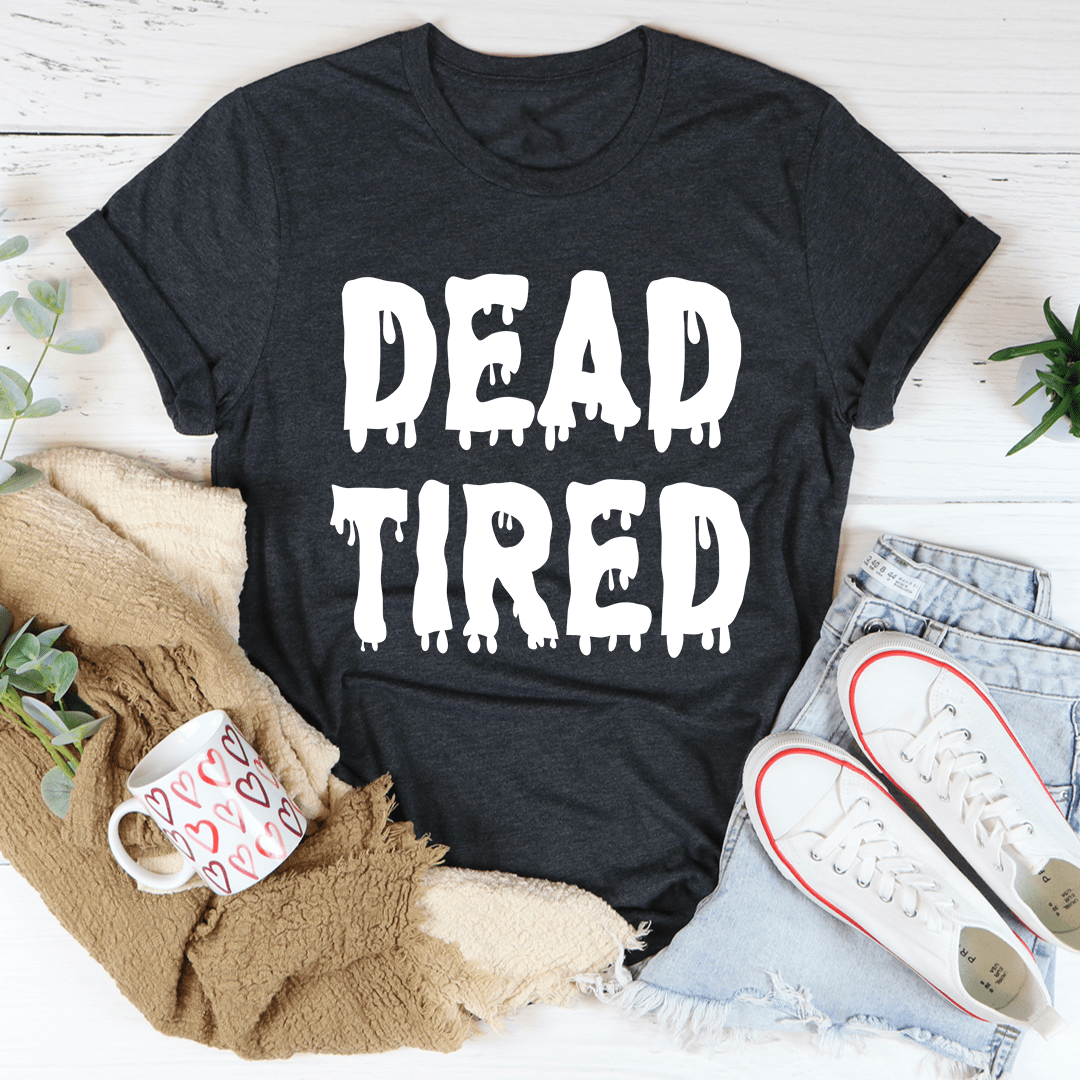 Dead Tired Tee shopmerchmallow Dead Tired Tee