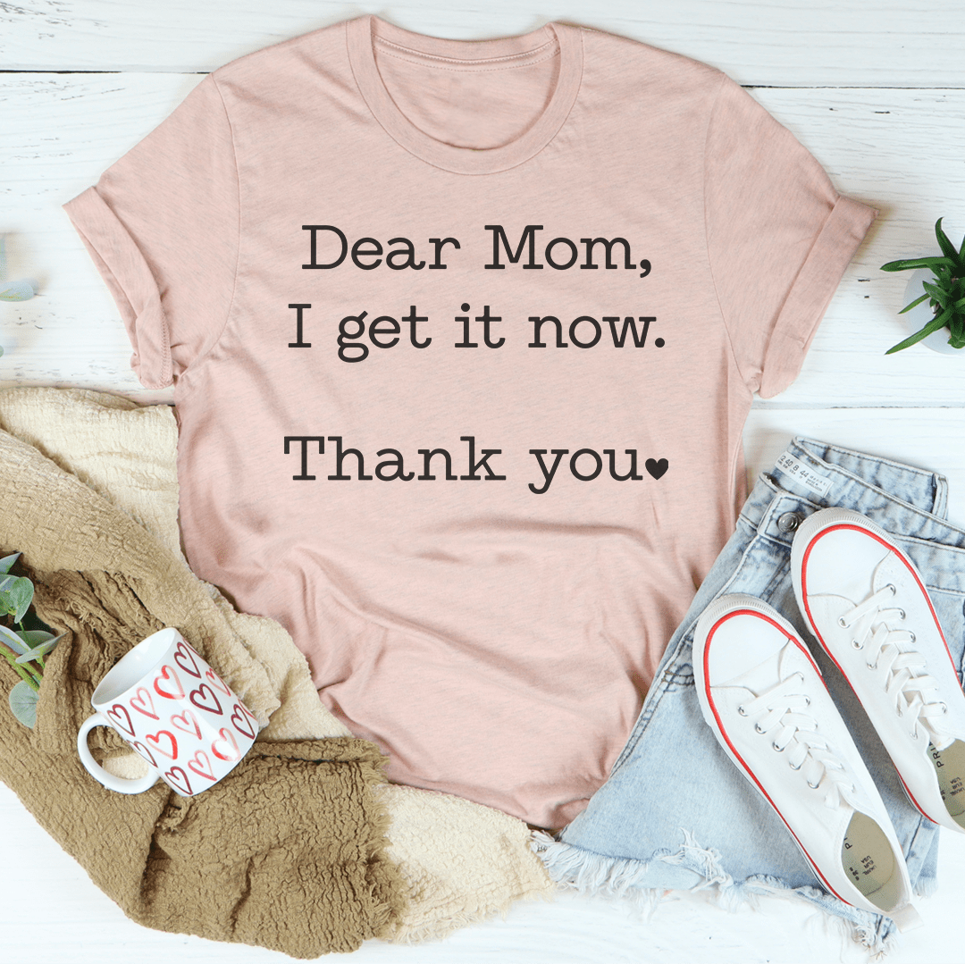 Dear Mom I Get It Now Thank You Tee shopmerchmallow Dear Mom I Get It Now Thank You Tee