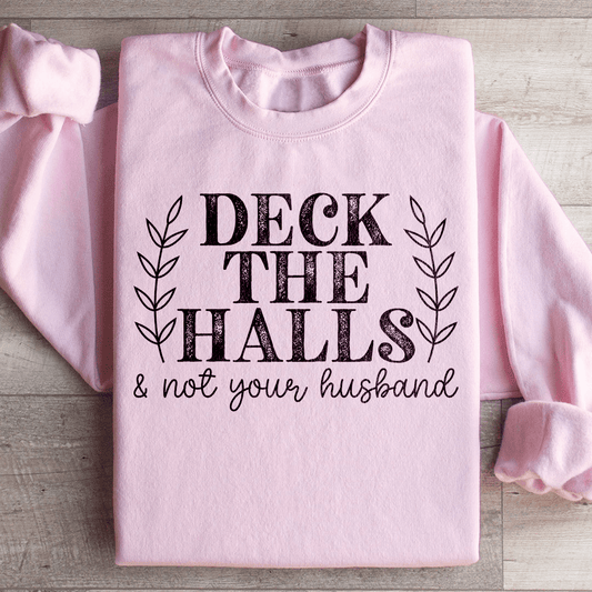 Deck The Halls And Not Your Husband shopmerchmallow Deck The Halls And Not Your Husband