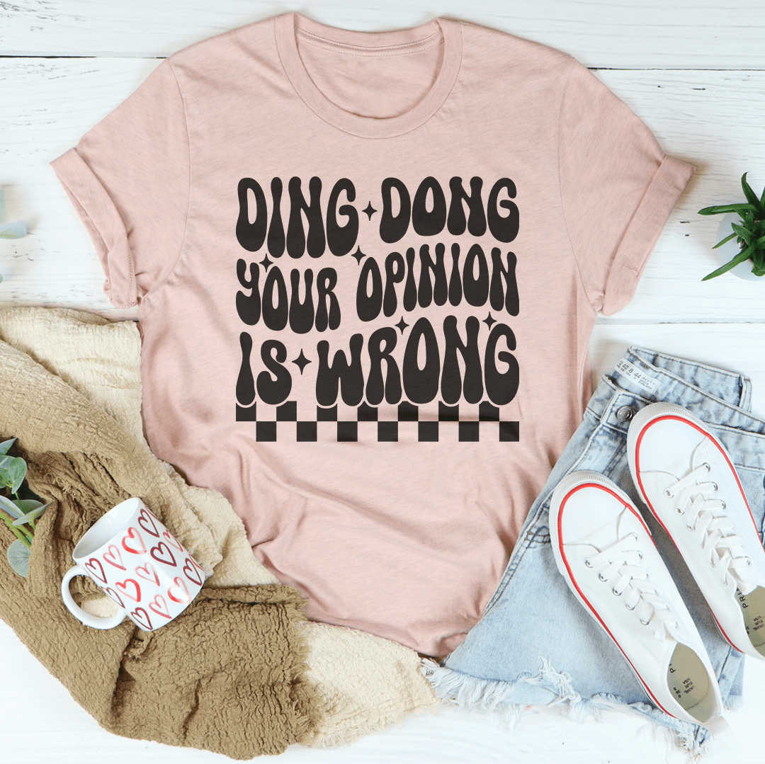 Ding Dong Your Opinion Is Wrong Tee shopmerchmallow Ding Dong Your Opinion Is Wrong Tee
