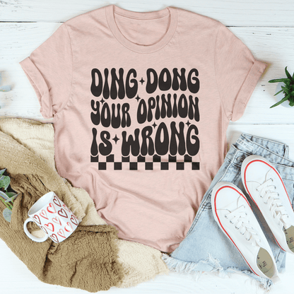 Ding Dong Your Opinion Is Wrong Tee shopmerchmallow Ding Dong Your Opinion Is Wrong Tee
