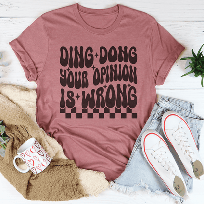 Ding Dong Your Opinion Is Wrong Tee shopmerchmallow Ding Dong Your Opinion Is Wrong Tee