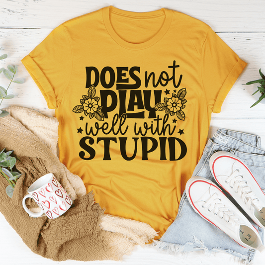 Does Not Play Well With Stupid Tee shopmerchmallow Does Not Play Well With Stupid Tee