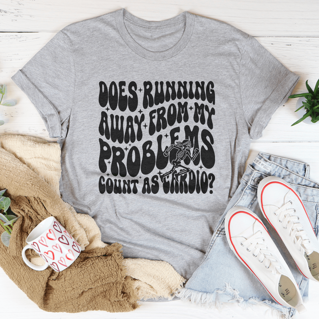 Does Running Away From My Problems Count As Cardio Tee shopmerchmallow Does Running Away From My Problems Count As Cardio Tee