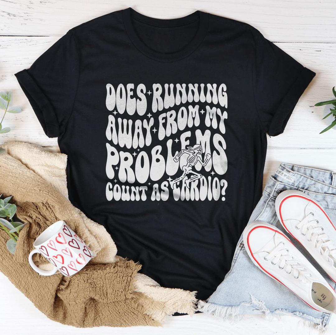 Does Running Away From My Problems Count As Cardio Tee shopmerchmallow Does Running Away From My Problems Count As Cardio Tee