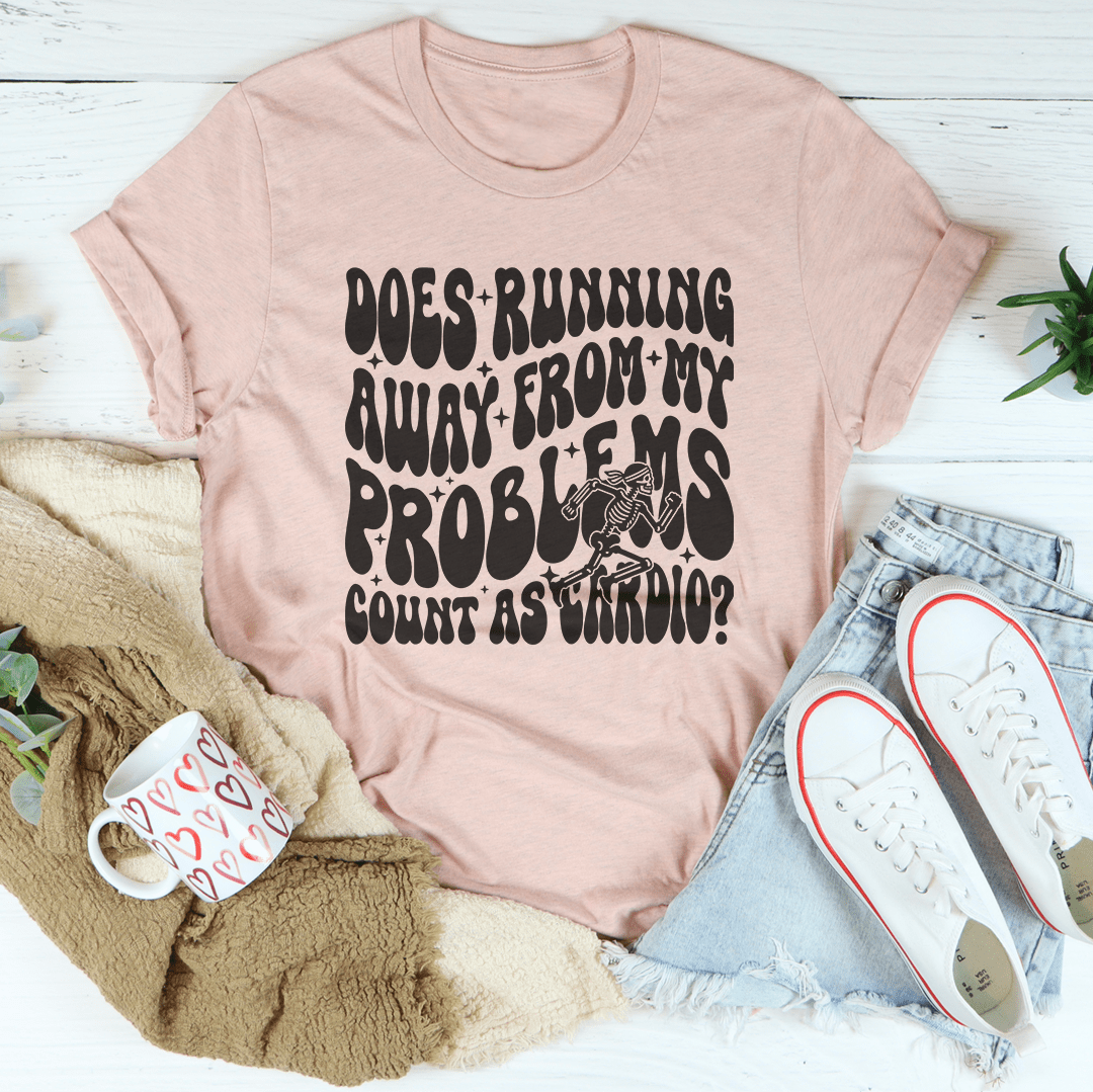 Does Running Away From My Problems Count As Cardio Tee shopmerchmallow Does Running Away From My Problems Count As Cardio Tee