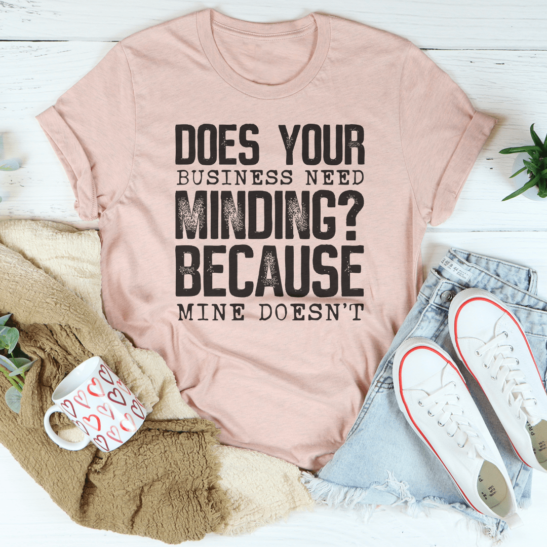 Does Your Business Need Minding Tee shopmerchmallow Does Your Business Need Minding Tee