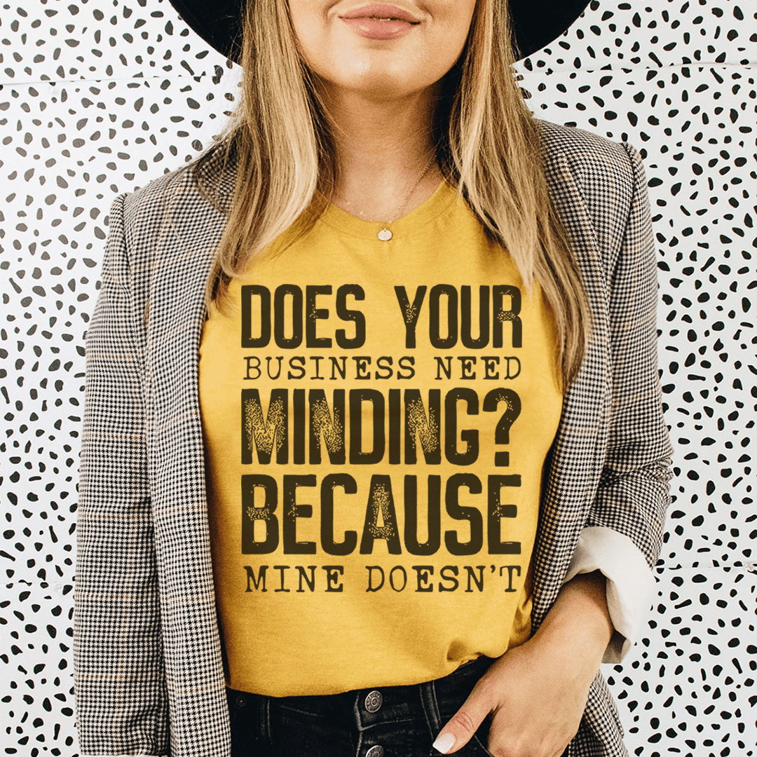 Does Your Business Need Minding Tee shopmerchmallow Does Your Business Need Minding Tee