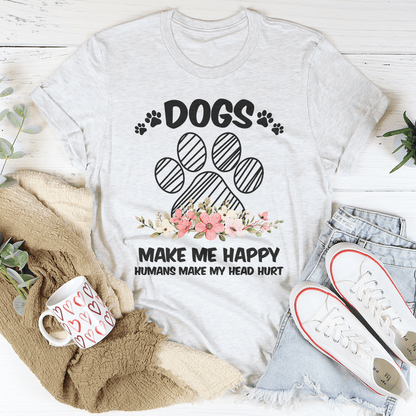 Dogs Make Me Happy Tee shopmerchmallow Dogs Make Me Happy Tee