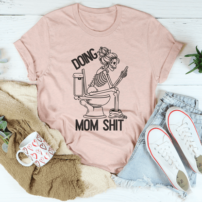 Doing Mom S-it Tee shopmerchmallow Doing Mom S-it Tee