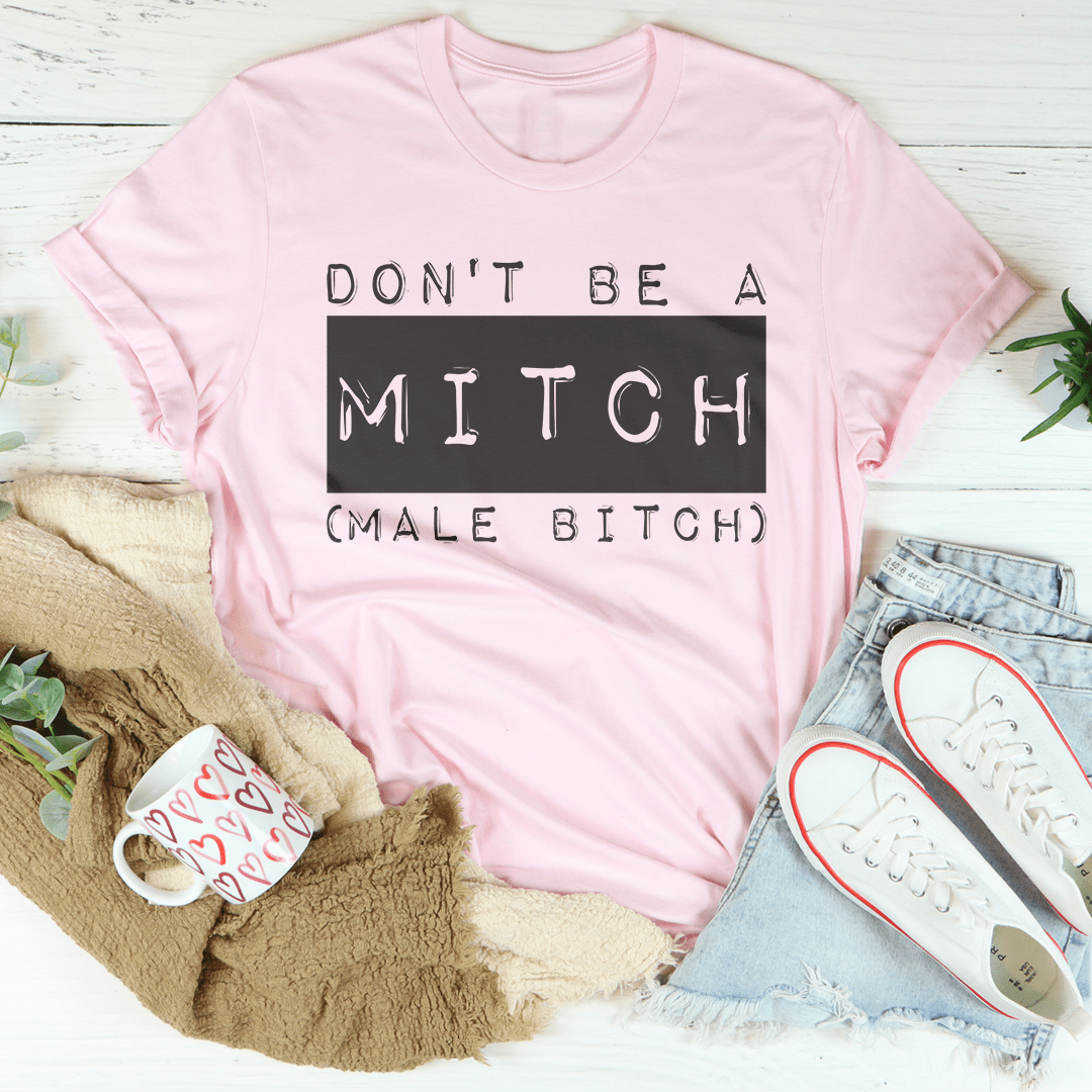 Don't Be A Mitch Male B* Tee