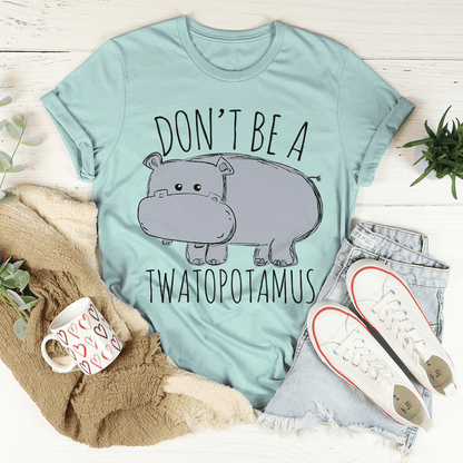 Don't Be A Twatopotamus Tee shopmerchmallow Don't Be A Twatopotamus Tee