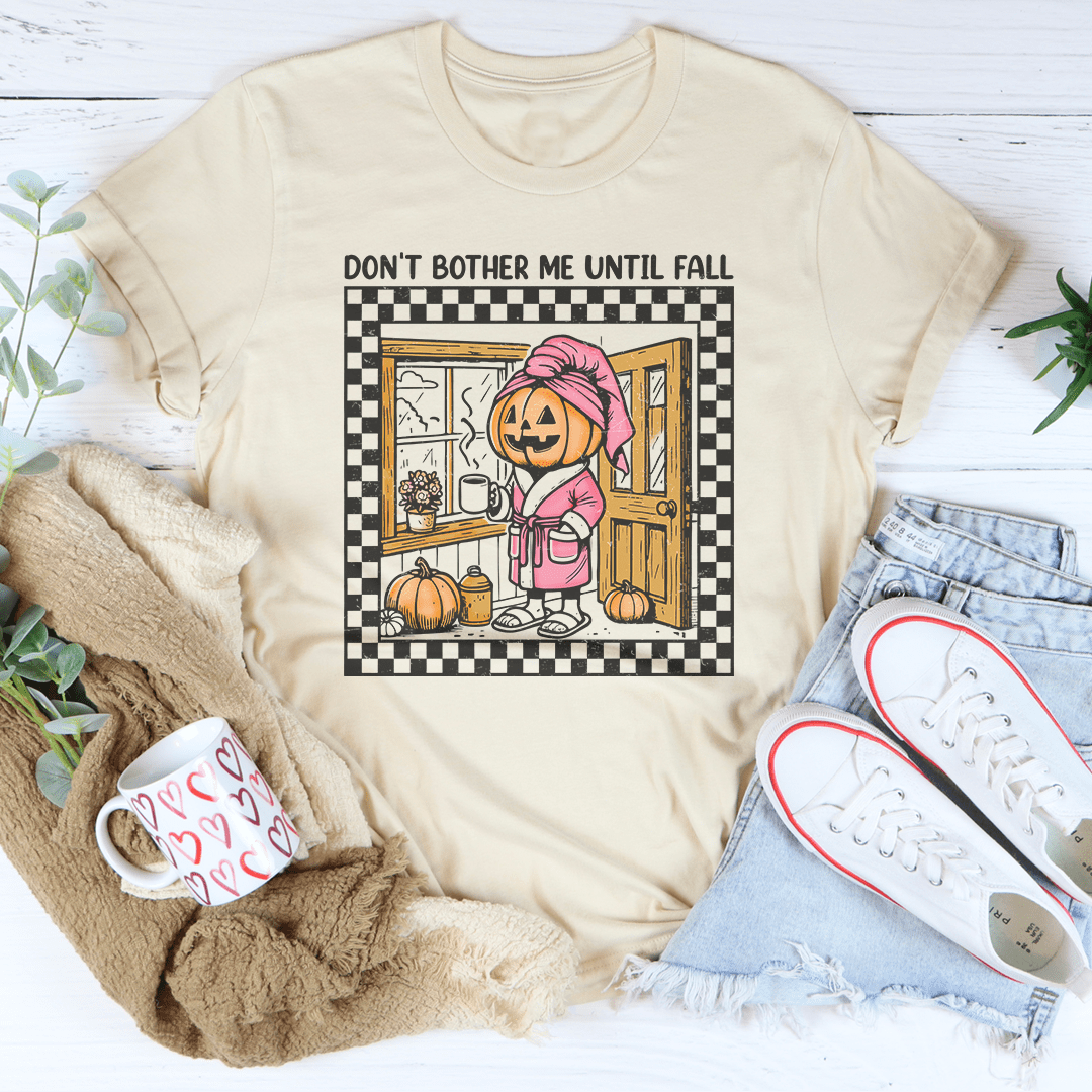 Don't Bother Me Until Fall Tee shopmerchmallow Don't Bother Me Until Fall Tee