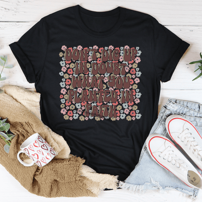 Don't Dig Up In Doubt What You Planted In Faith Tee shopmerchmallow Don't Dig Up In Doubt What You Planted In Faith Tee