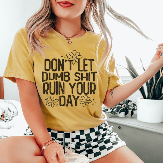 Don't Let Dumb Sh-t Ruin Your Day Tee shopmerchmallow Don't Let Dumb Sh-t Ruin Your Day Tee