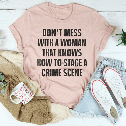 Don't Mess With A Woman That Knows How To Stage A Crime Scene Tee shopmerchmallow Don't Mess With A Woman That Knows How To Stage A Crime Scene Tee