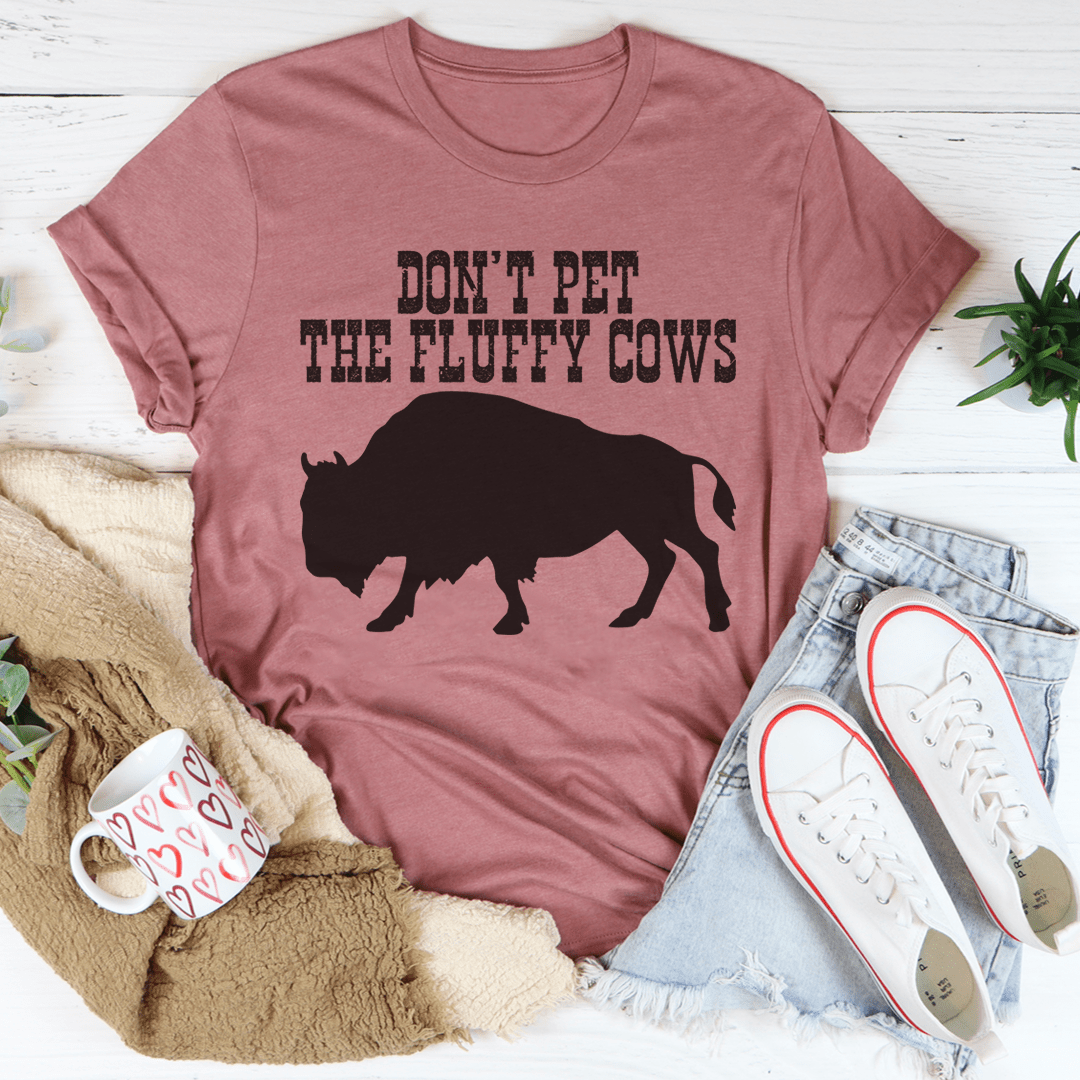 Don't Pet The Fluffy Cows Tee shopmerchmallow Don't Pet The Fluffy Cows Tee