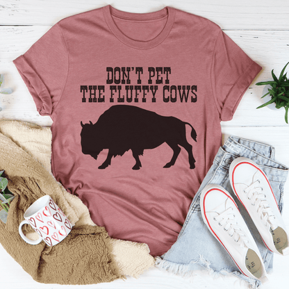 Don't Pet The Fluffy Cows Tee shopmerchmallow Don't Pet The Fluffy Cows Tee