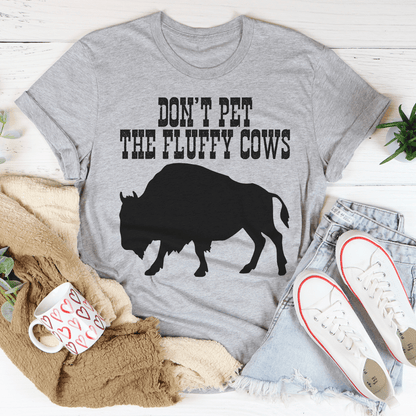 Don't Pet The Fluffy Cows Tee shopmerchmallow Don't Pet The Fluffy Cows Tee