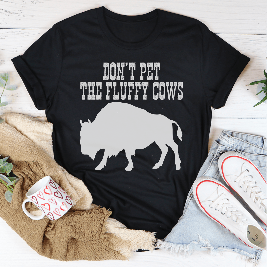 Don't Pet The Fluffy Cows Tee shopmerchmallow Don't Pet The Fluffy Cows Tee