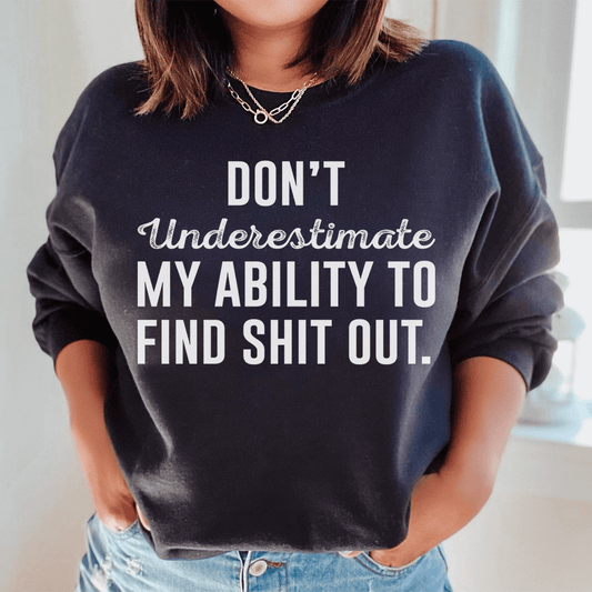 Don't Underestimate My Ability To Find Stuff Out shopmerchmallow Don't Underestimate My Ability To Find Stuff Out