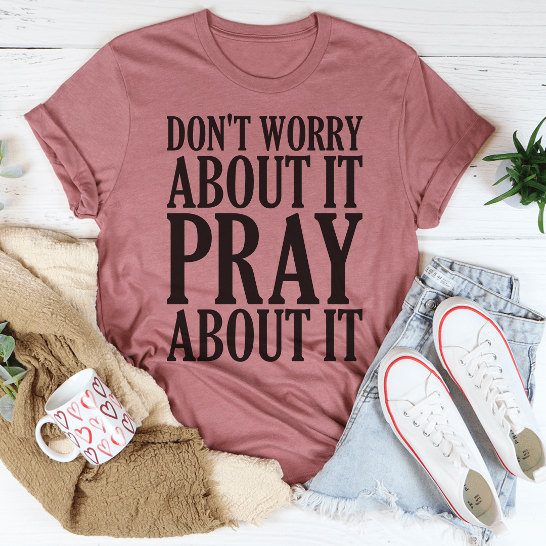 Don't Worry About It Pray About It shopmerchmallow Don't Worry About It Pray About It