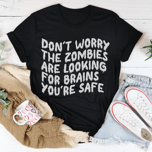 Don't Worry The Zombies Are Looking For Brains Tee shopmerchmallow Don't Worry The Zombies Are Looking For Brains Tee