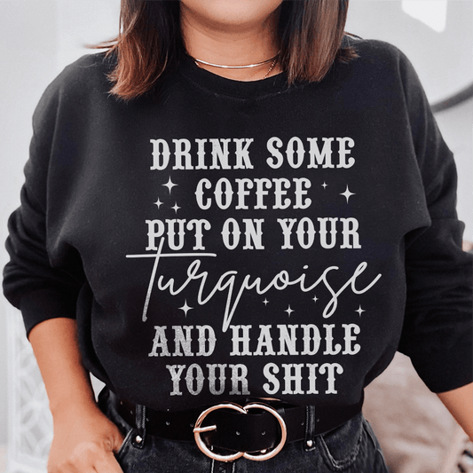 Drink Some Coffee Put On Your Turquoise shopmerchmallow Drink Some Coffee Put On Your Turquoise