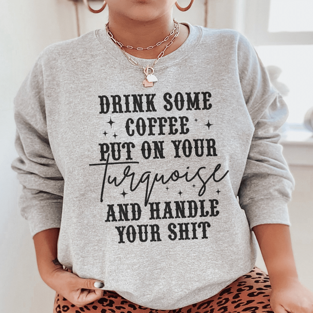 Drink Some Coffee Put On Your Turquoise shopmerchmallow Drink Some Coffee Put On Your Turquoise