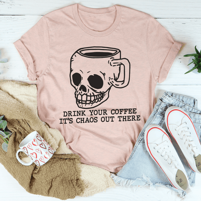 Drink Your Coffee It's Chaos Out There Tee shopmerchmallow Drink Your Coffee It's Chaos Out There Tee