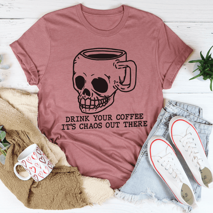 Drink Your Coffee It's Chaos Out There Tee shopmerchmallow Drink Your Coffee It's Chaos Out There Tee
