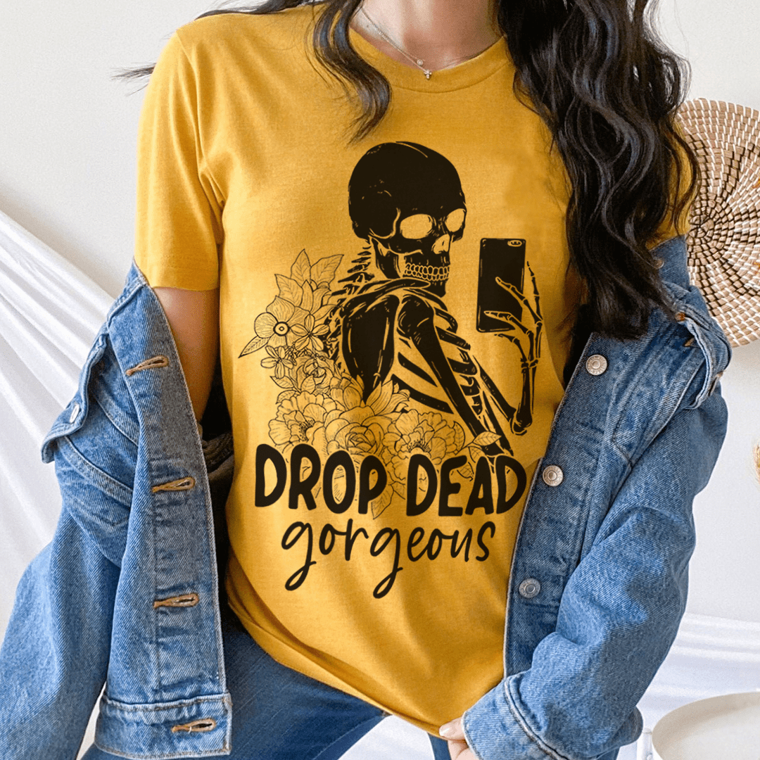 Drop Dead Gorgeous Tee shopmerchmallow Drop Dead Gorgeous Tee