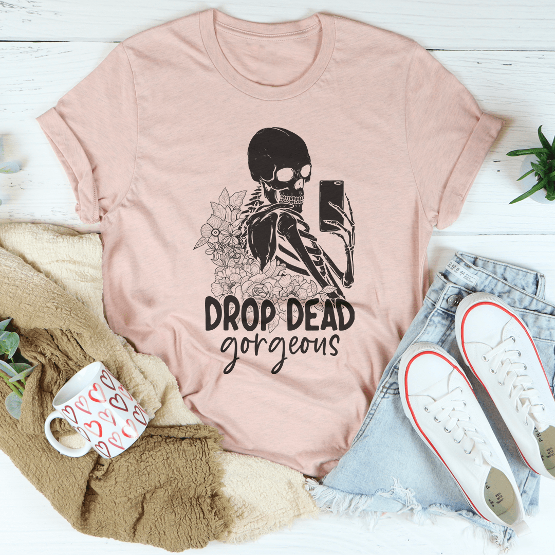Drop Dead Gorgeous Tee shopmerchmallow Drop Dead Gorgeous Tee