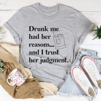 Drunk Me Had Her Reasons Tee shopmerchmallow Drunk Me Had Her Reasons Tee