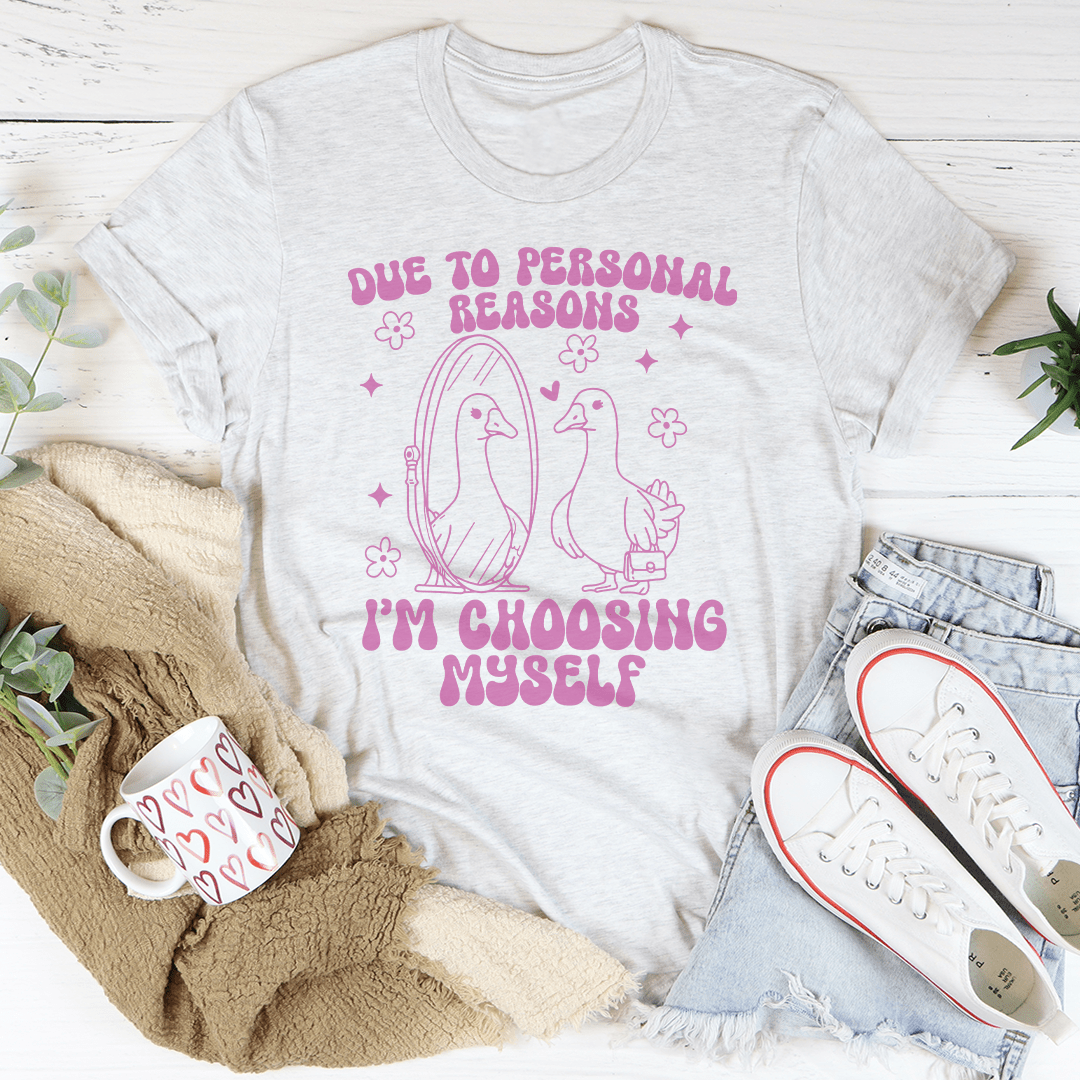 Due To Personal Reasons I'm Choosing Myself Tee shopmerchmallow Due To Personal Reasons I'm Choosing Myself Tee