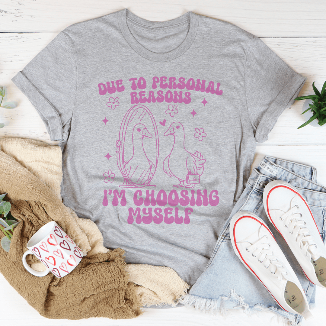 Due To Personal Reasons I'm Choosing Myself Tee shopmerchmallow Due To Personal Reasons I'm Choosing Myself Tee