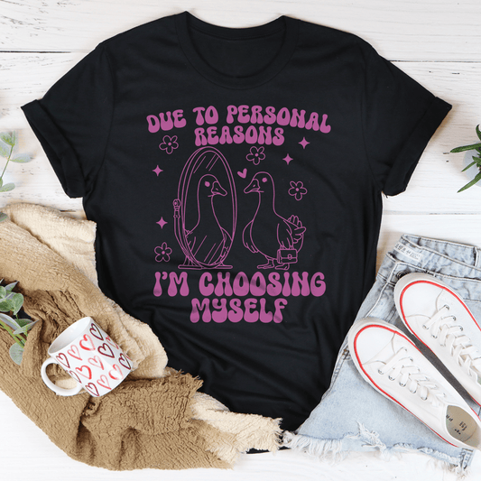 Due To Personal Reasons I'm Choosing Myself Tee shopmerchmallow Due To Personal Reasons I'm Choosing Myself Tee
