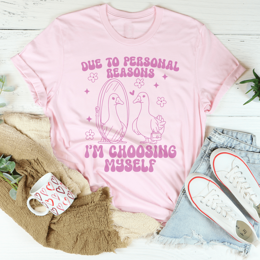 Due To Personal Reasons I'm Choosing Myself Tee shopmerchmallow Due To Personal Reasons I'm Choosing Myself Tee