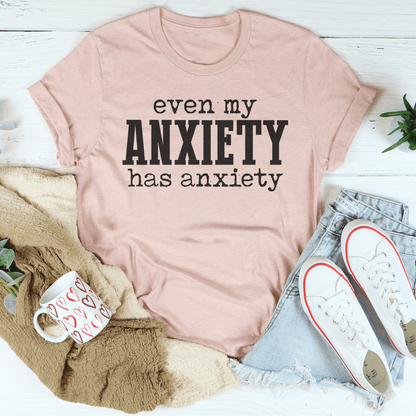 Even My Anxiety Has Anxiety Tee shopmerchmallow Even My Anxiety Has Anxiety Tee