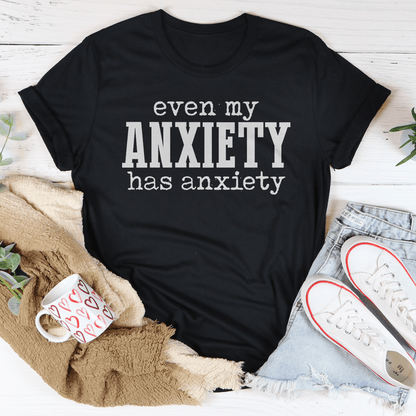 Even My Anxiety Has Anxiety Tee shopmerchmallow Even My Anxiety Has Anxiety Tee