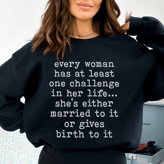 Every Woman Has At Least One Challenge In Life shopmerchmallow Every Woman Has At Least One Challenge In Life