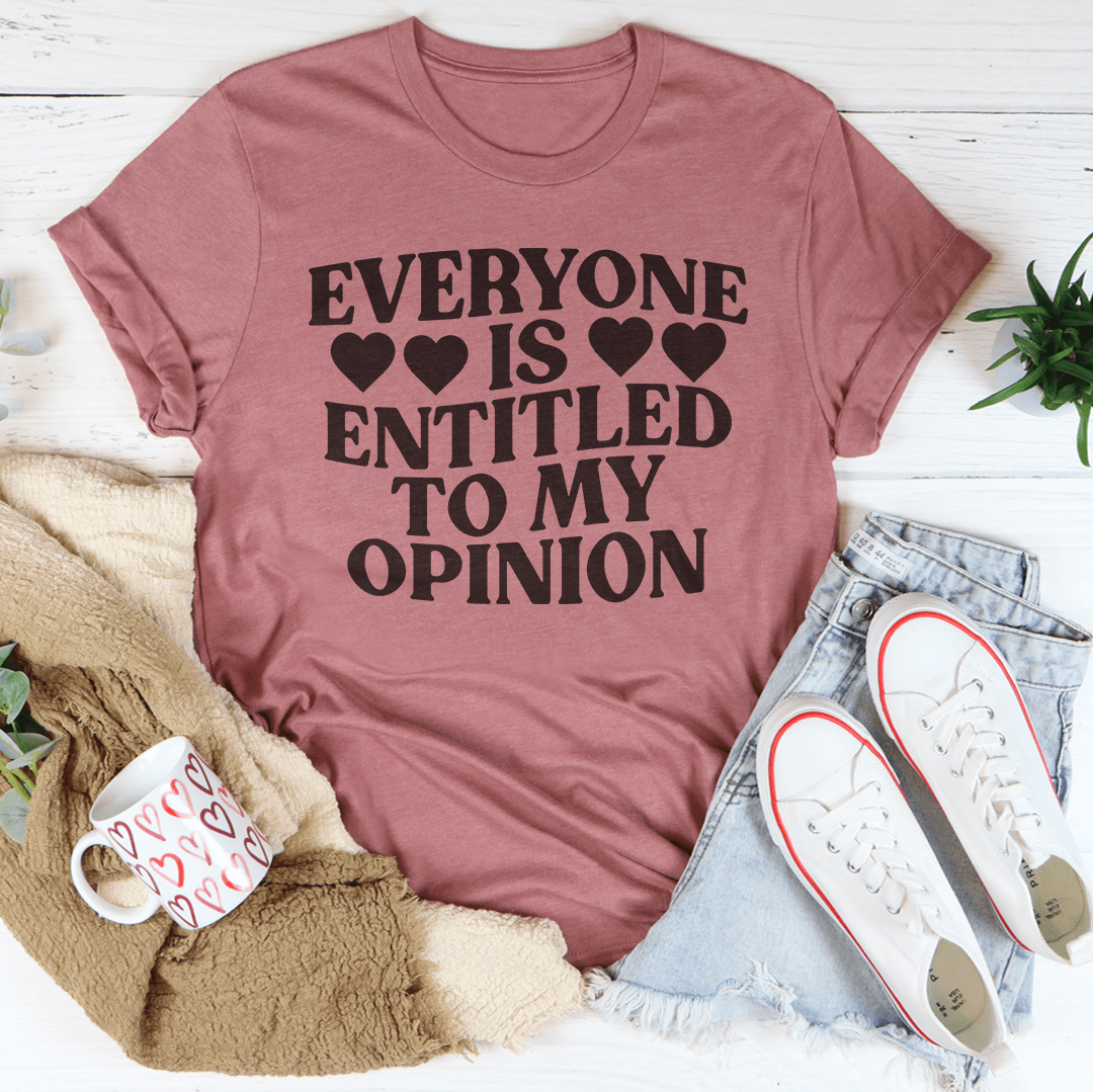 Everyone Is Entitled To My Opinion Tee shopmerchmallow Everyone Is Entitled To My Opinion Tee