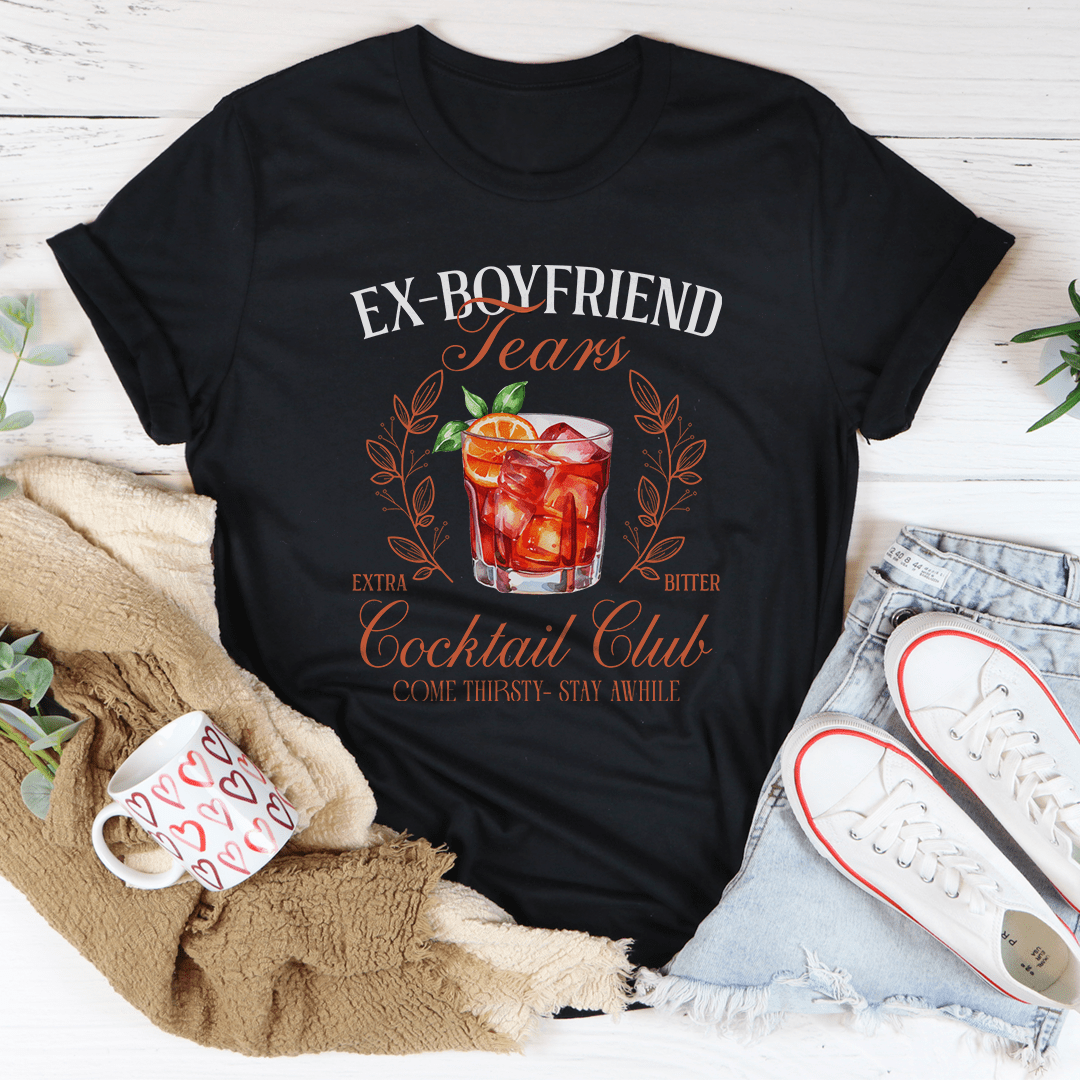 Ex Boyfriend Tears Extra Bitter Cocktail Club Tee shopmerchmallow Ex Boyfriend Tears Extra Bitter Cocktail Club Tee