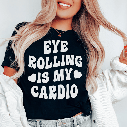 Eye Rolling Is My Cardio Tee shopmerchmallow Eye Rolling Is My Cardio Tee