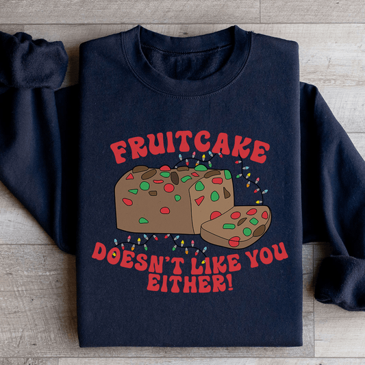 Fruitcake Doesn't Like You Either shopmerchmallow Fruitcake Doesn't Like You Either