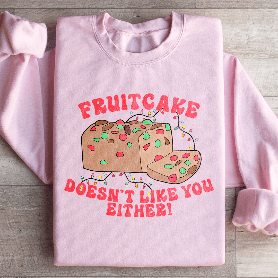 Fruitcake Doesn't Like You Either shopmerchmallow Fruitcake Doesn't Like You Either