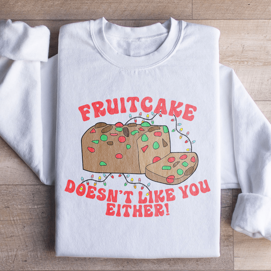 Fruitcake Doesn't Like You Either shopmerchmallow Fruitcake Doesn't Like You Either