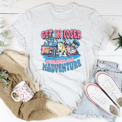 Get In Loser We're Going On A Madventure Tee shopmerchmallow Get In Loser We're Going On A Madventure Tee