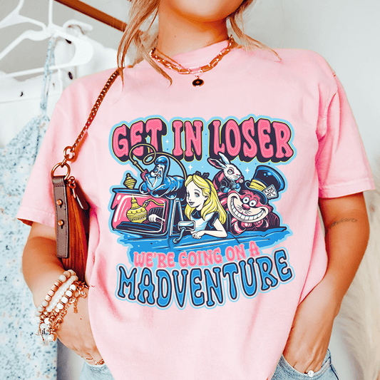 Get In Loser We're Going On A Madventure Tee shopmerchmallow Get In Loser We're Going On A Madventure Tee